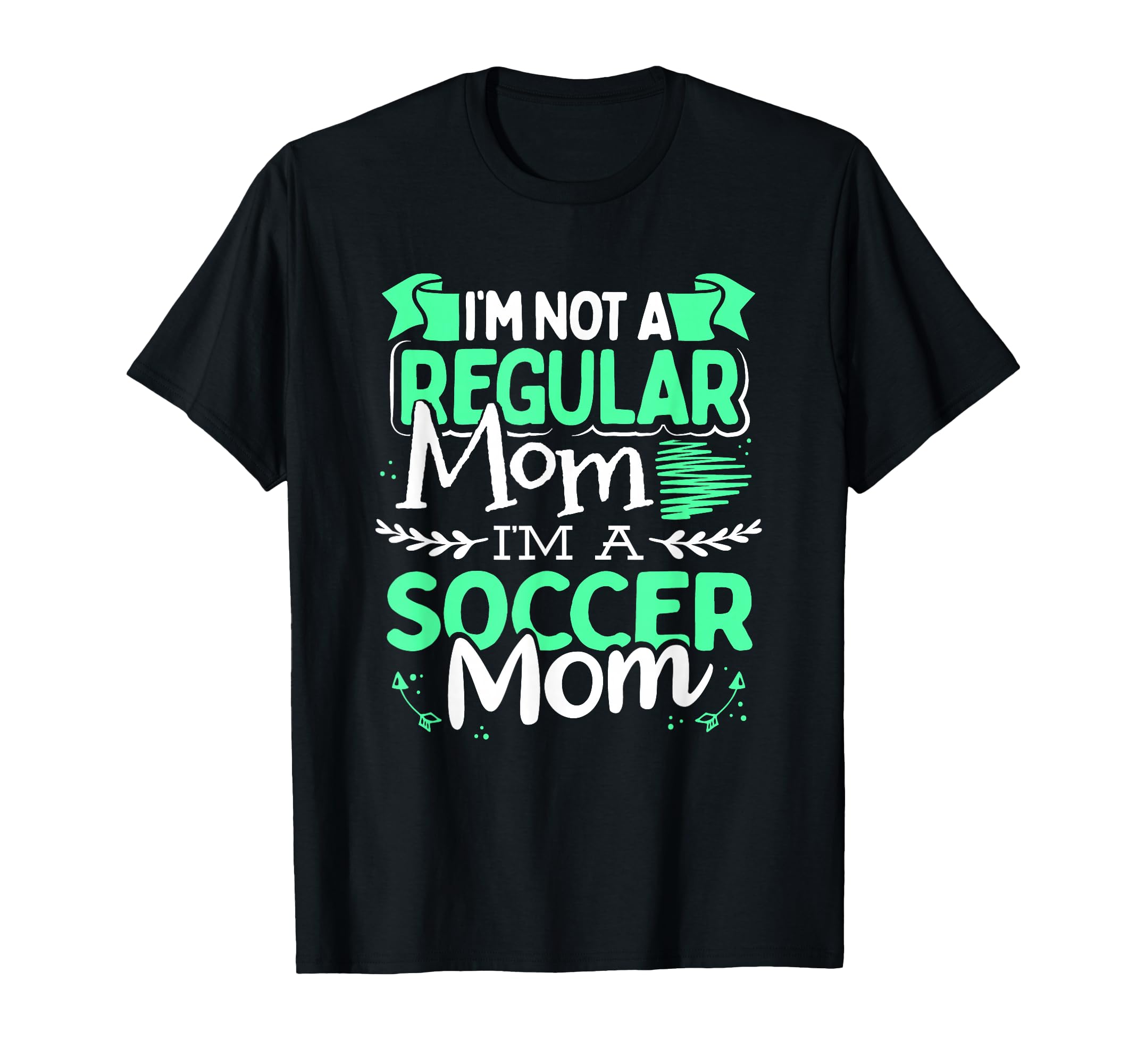 Soccer Mom Not Regular Mom Funny T-Shirt - Casual Everyday Wear for Adults - T-Shirt, Sweatshirt, Hoodie