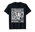 Straight Outta Money Baseball Dad T-Shirt - Streetwear Style for Adults - T-Shirt, Sweatshirt, Hoodie