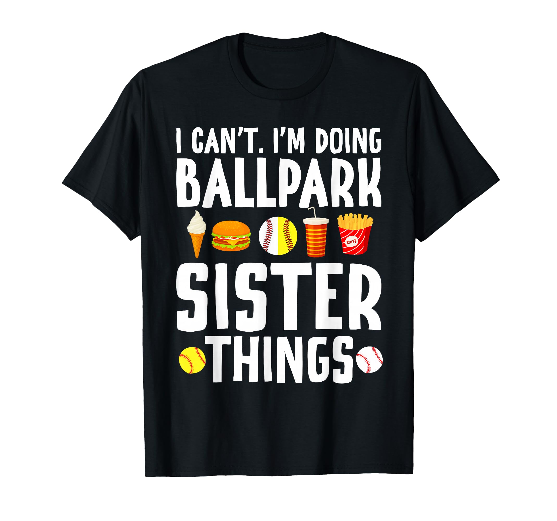 Im Doing Ballpark Sister Things T-Shirt - Casual Everyday Wear for Adults - T-Shirt, Sweatshirt, Hoodie