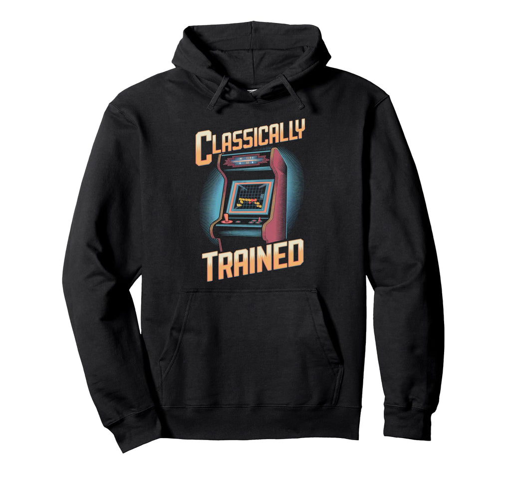 Classically Trained Arcade Gamer Gaming Hoodie - Unique Graphic Men Women - T-Shirt, Sweatshirt, Hoodie