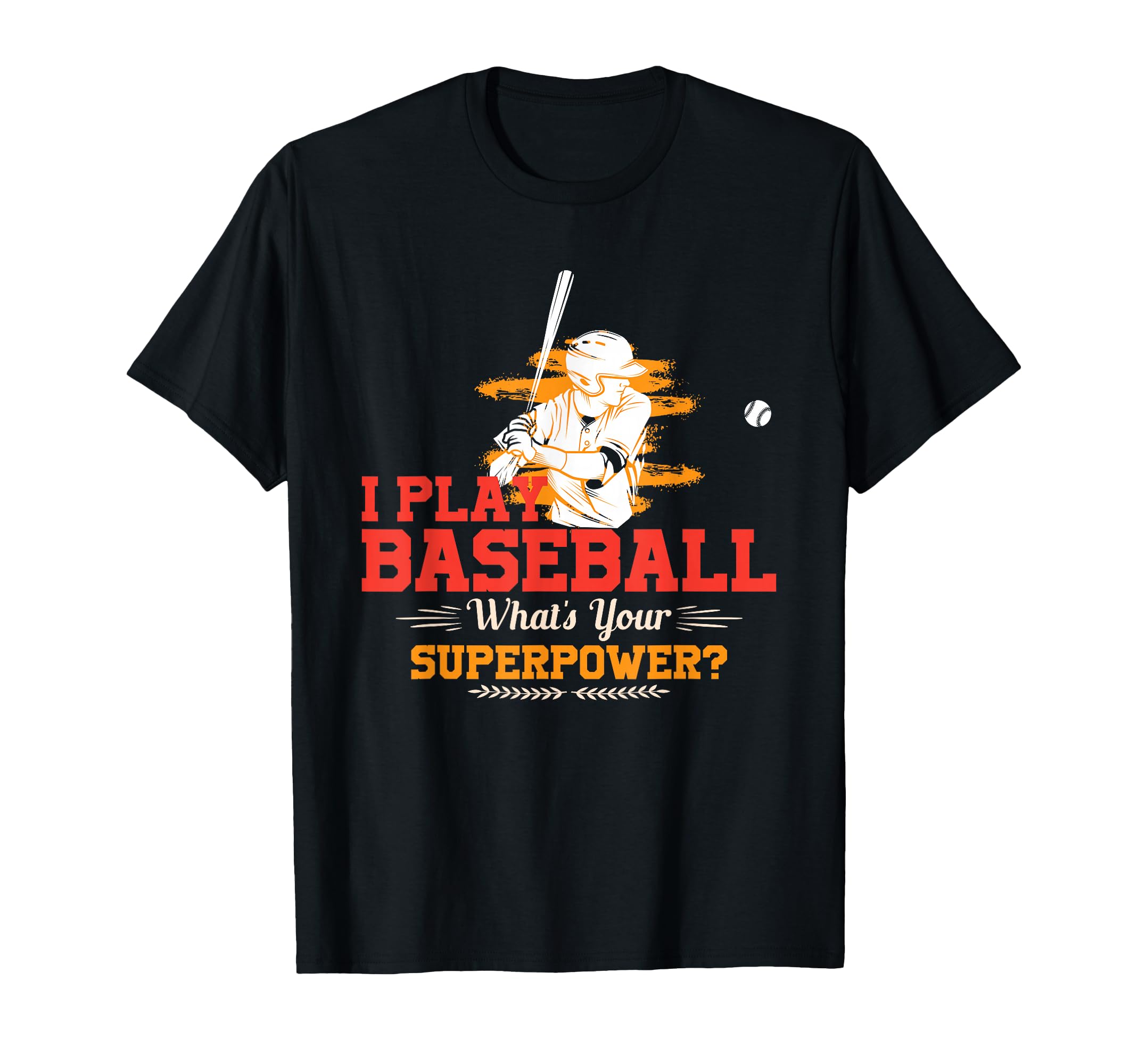 Whats Your Superpower Baseball Player T-Shirt - Custom Art Print for Adults - T-Shirt, Sweatshirt, Hoodie