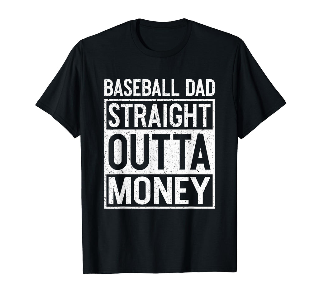 Baseball Dad Straight Outta Money Funny T-Shirt - Trendy Graphic Men Women - T-Shirt, Sweatshirt, Hoodie