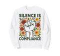 Silence Is Compliance Boho Floral Sweatshirt - Streetwear Style Unisex - T-Shirt, Sweatshirt, Hoodie