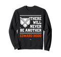 Never Be Another Edward Hodo Sweatshirt - Streetwear Style Men Women - T-Shirt, Sweatshirt, Hoodie