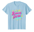 Radical Dude 80S Neon Skateboard Party T-Shirt - Custom Art Print Unisex - T-Shirt, Sweatshirt, Hoodie