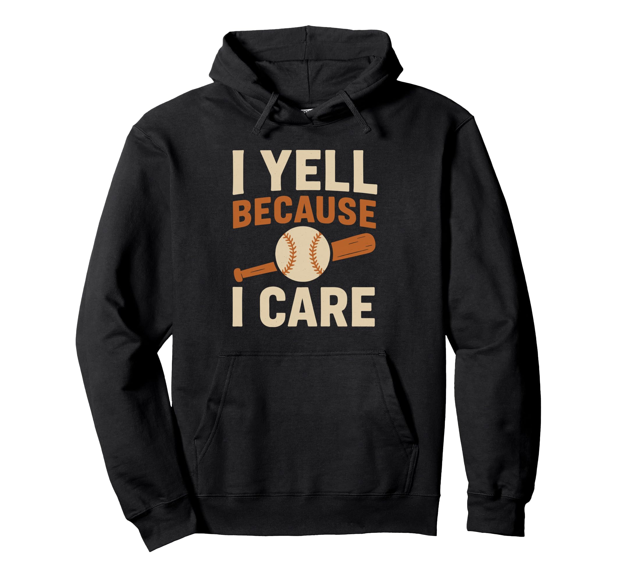 I Yell Because I Care Funny Baseball Dad Hoodie - Streetwear Style Unisex - T-Shirt, Sweatshirt, Hoodie