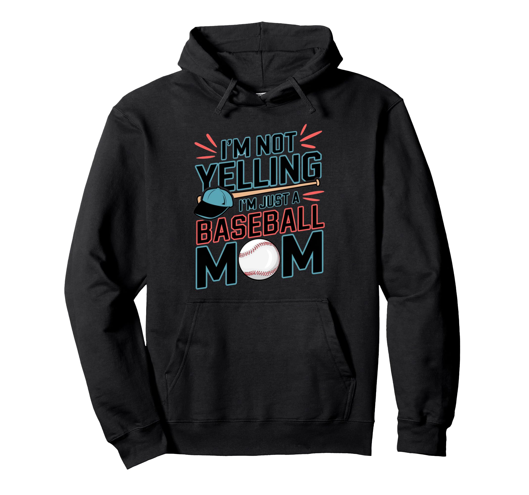 Im Not Yelling Im Just Baseball Mom Hoodie - Unique Graphic for Adults - T-Shirt, Sweatshirt, Hoodie