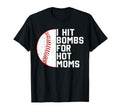 I Hit Baseball Bombs Hot Moms Baseball T-Shirt - Fun Novelty Design Unisex - T-Shirt, Sweatshirt, Hoodie