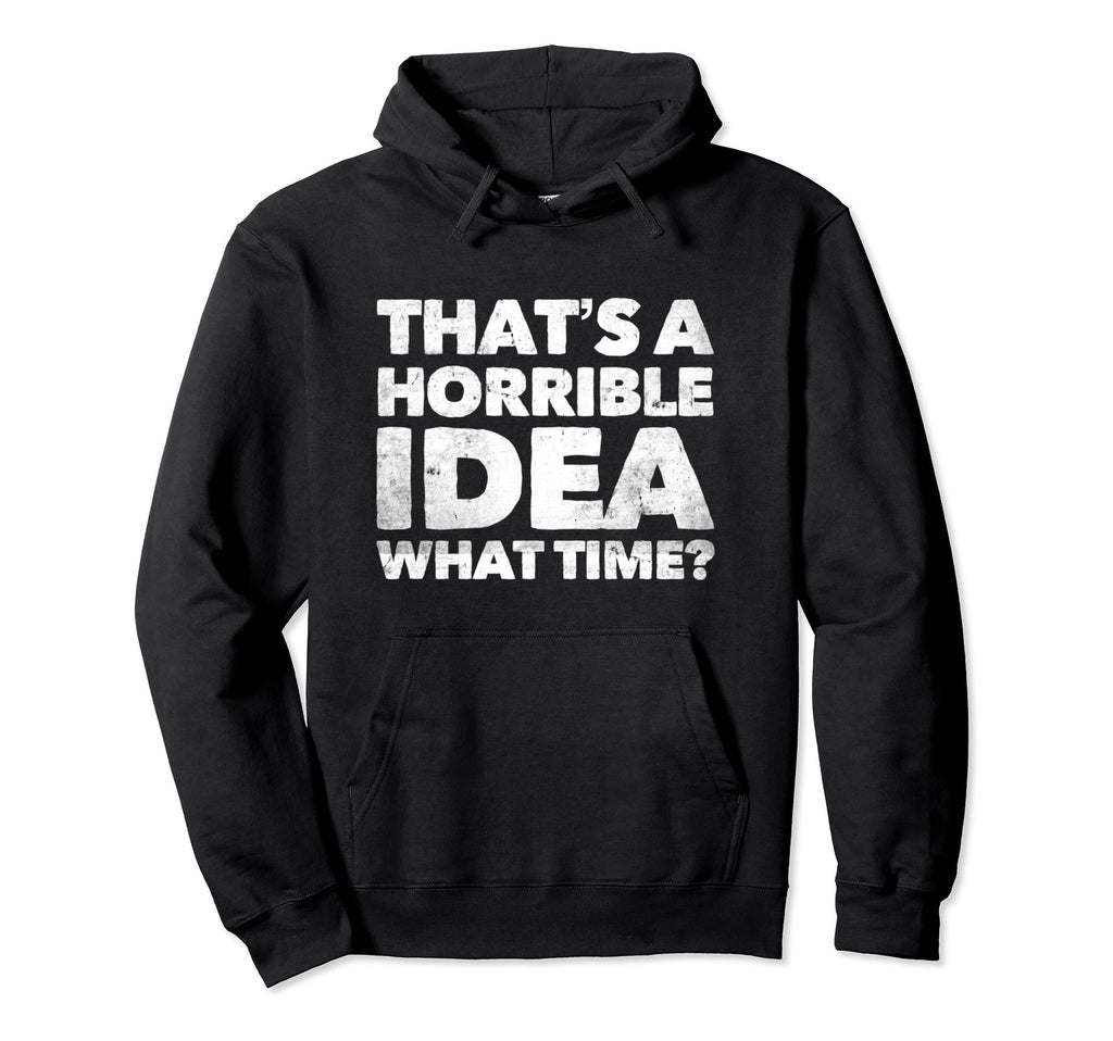 Thats Horrible What Time Distressed Hoodie - Aesthetic Graphic Men Women - T-Shirt, Sweatshirt, Hoodie