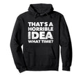 Thats Horrible What Time Distressed Hoodie - Aesthetic Graphic Men Women - T-Shirt, Sweatshirt, Hoodie