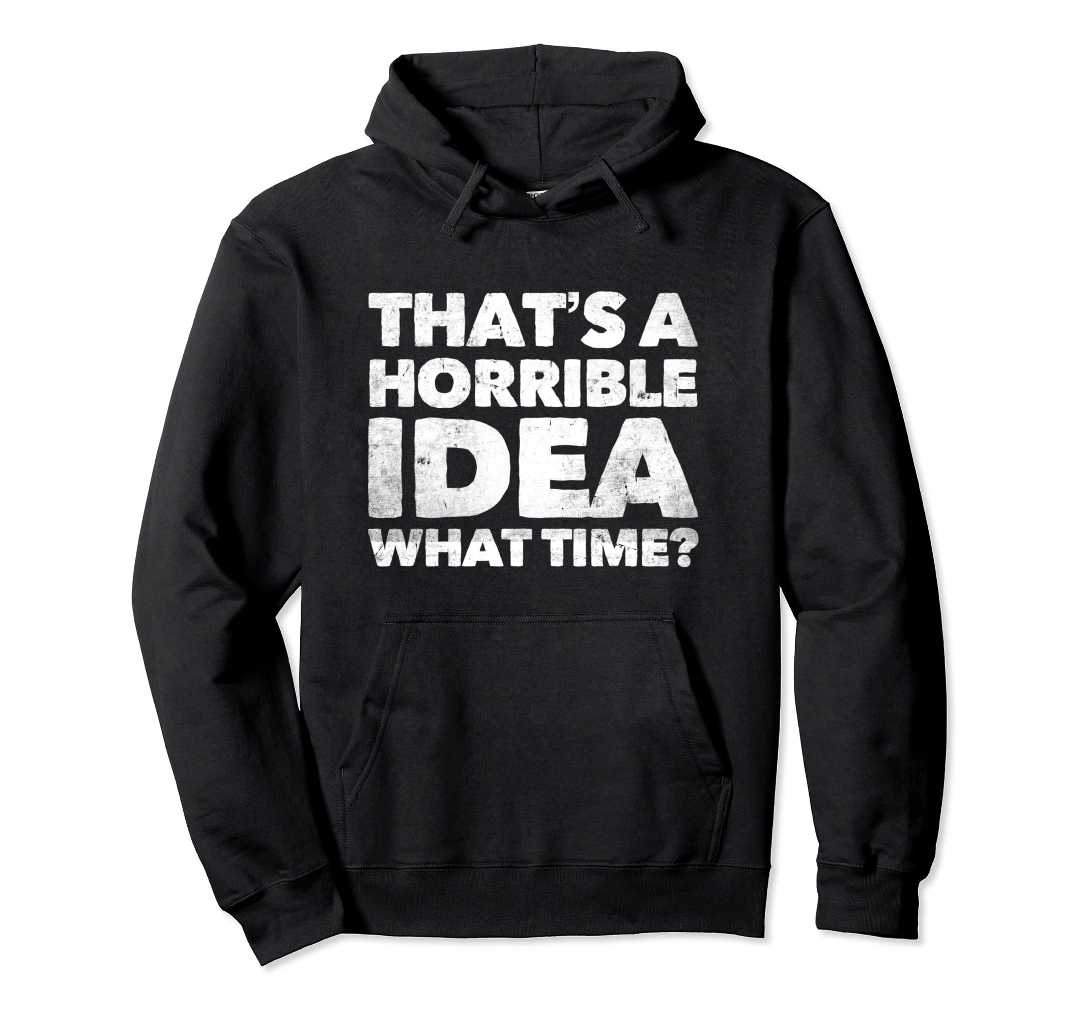 Thats Horrible What Time Distressed Hoodie - Aesthetic Graphic Men Women - T-Shirt, Sweatshirt, Hoodie