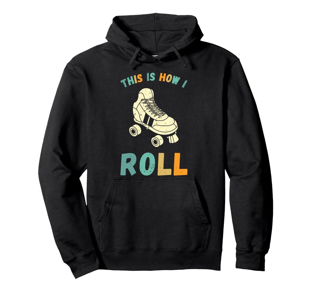 This Is How I Roll Roller Skates Skater Hoodie - Trendy Graphic Men Women - T-Shirt, Sweatshirt, Hoodie