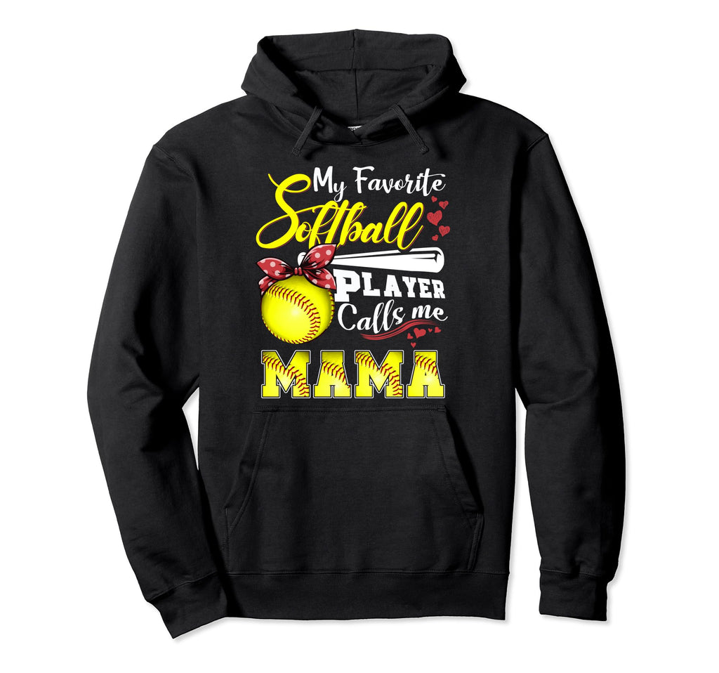 My Favorite Softball Player Calls Me Hoodie - Streetwear Style Men Women - T-Shirt, Sweatshirt, Hoodie