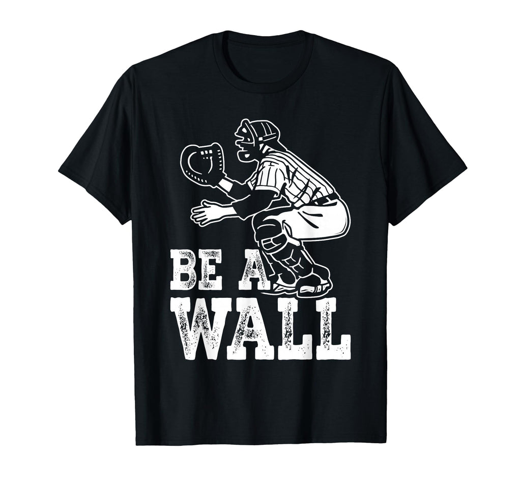 Be Wall Baseball Catchers Themed T-Shirt - Custom Art Print for Adults - T-Shirt, Sweatshirt, Hoodie