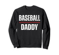 Baseball Daddy Proud Love Sweatshirt - Fun Novelty Design Men Women - T-Shirt, Sweatshirt, Hoodie