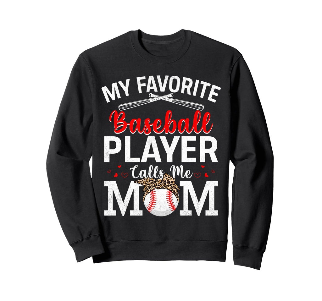 My Favorite Baseball Player Calls Me Sweatshirt - Trendy Graphic Unisex - T-Shirt, Sweatshirt, Hoodie