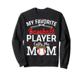 My Favorite Baseball Player Calls Me Sweatshirt - Trendy Graphic Unisex - T-Shirt, Sweatshirt, Hoodie