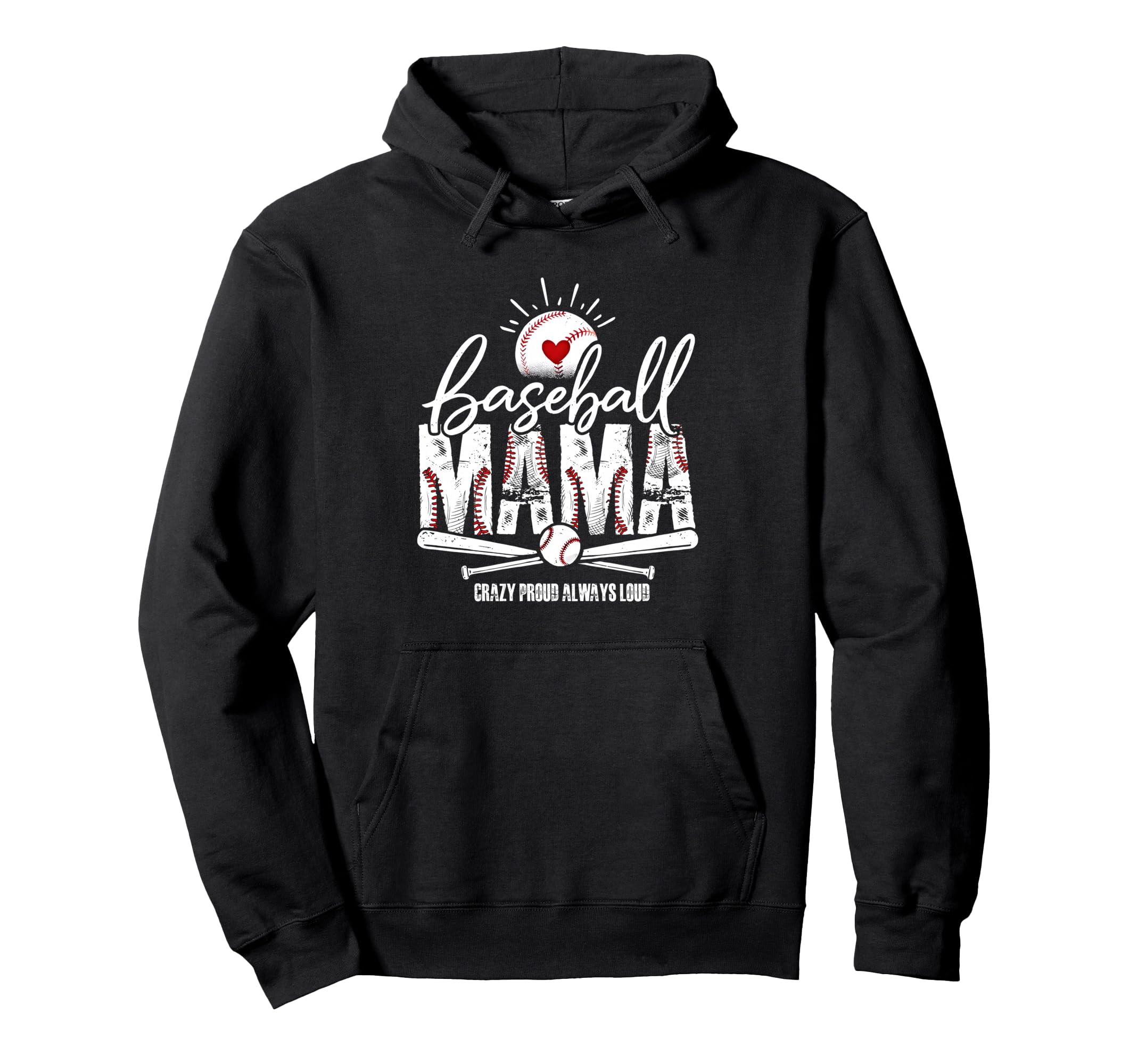 Baseball Mama Crazy Proud Always Loud Hoodie - Streetwear Style Unisex - T-Shirt, Sweatshirt, Hoodie