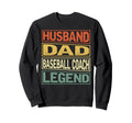 Husband Dad Baseball Coach Sweatshirt - Fun Novelty Design Men Women - T-Shirt, Sweatshirt, Hoodie