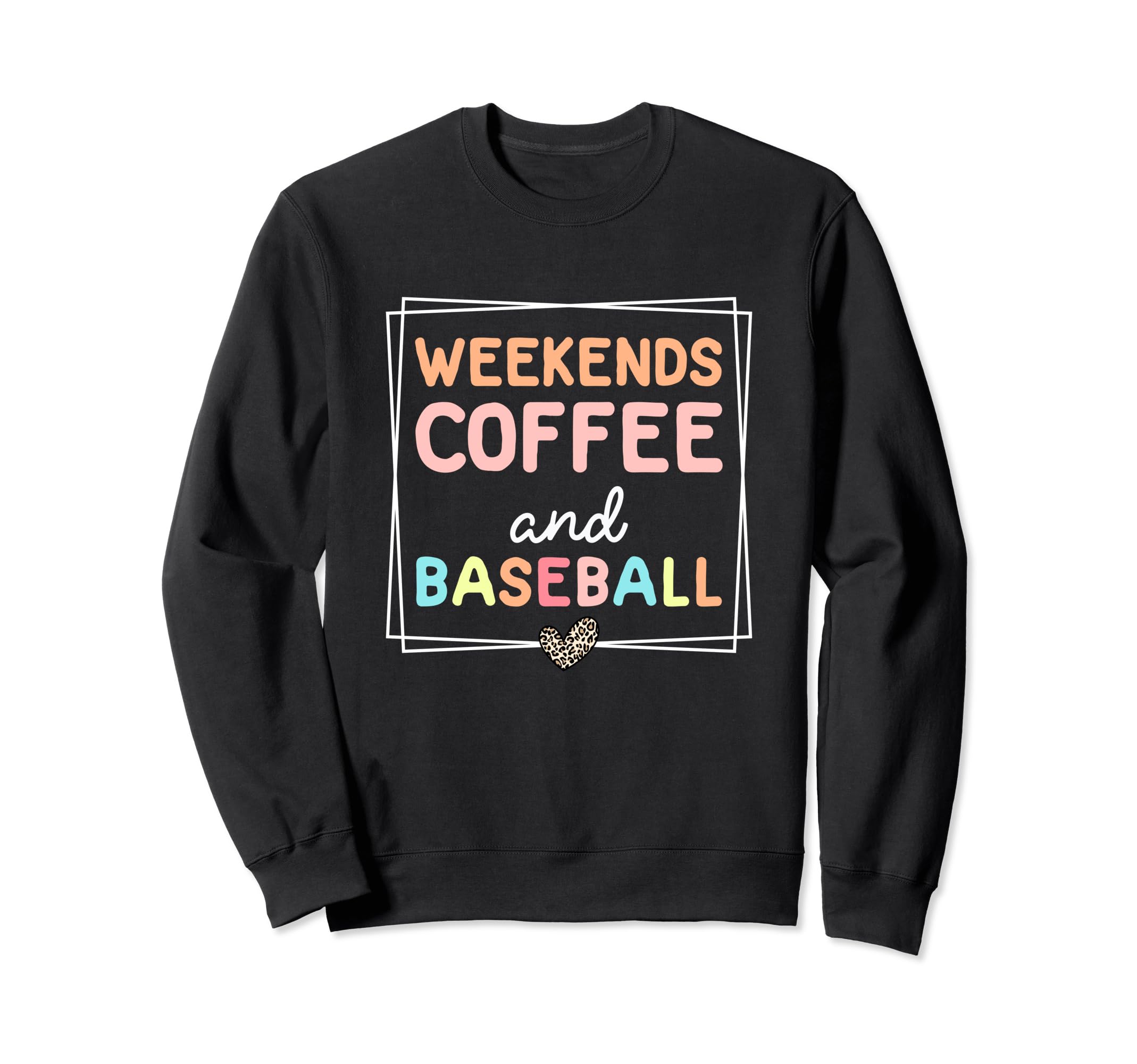 Weekends Coffee And Baseball Mom Life Sweatshirt - Trendy Graphic Men Women - T-Shirt, Sweatshirt, Hoodie
