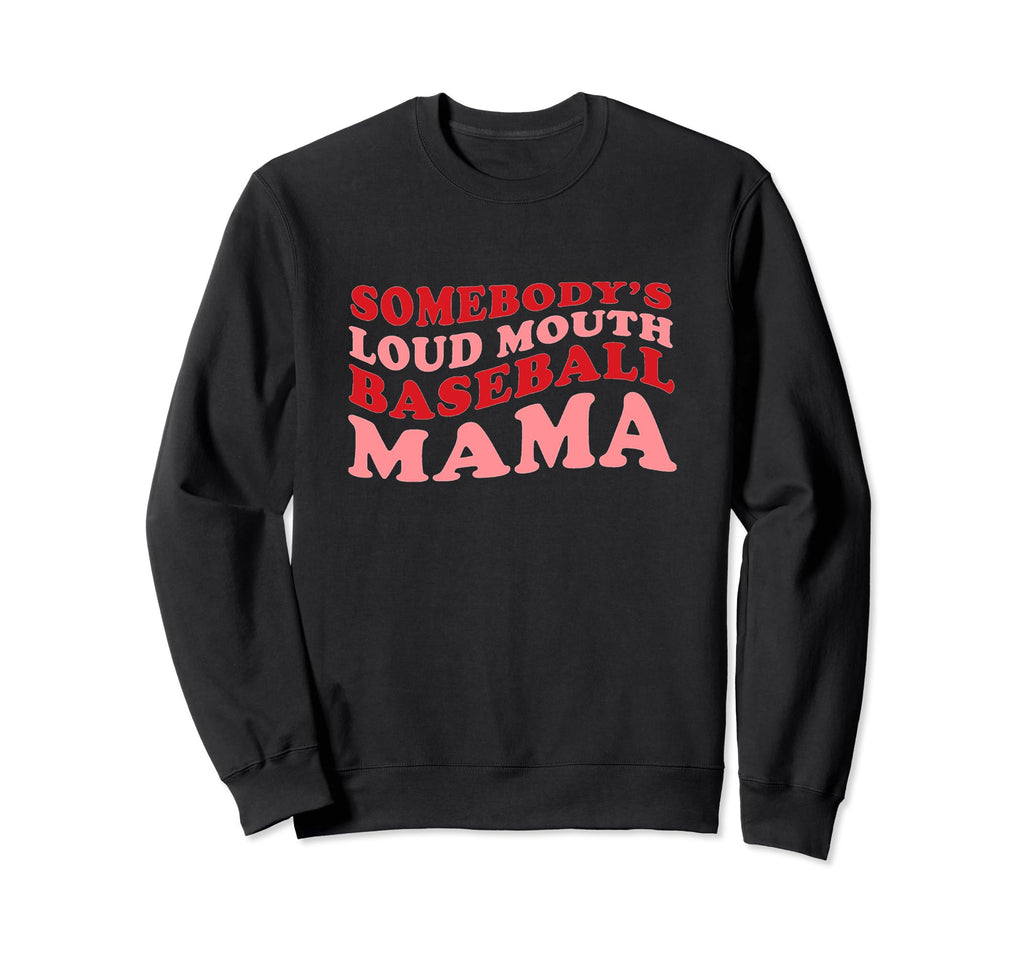 Somebodys Loud Mouth Baseball Sweatshirt - Streetwear Style for Adults - T-Shirt, Sweatshirt, Hoodie