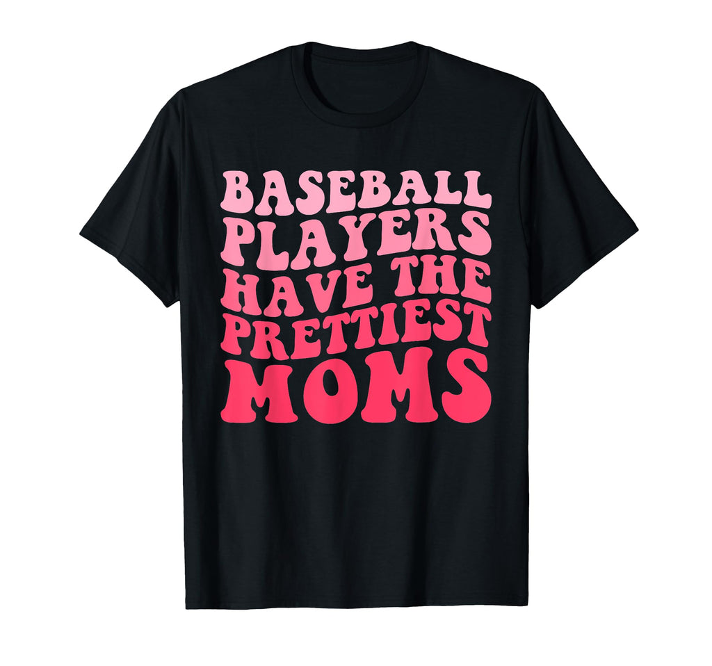Baseball Players Have Prettiest T-Shirt - Fun Novelty Design for Adults - T-Shirt, Sweatshirt, Hoodie