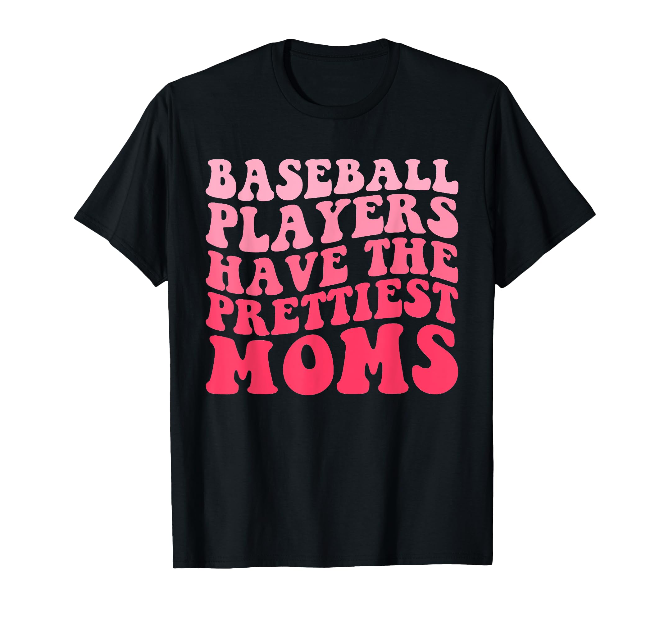 Baseball Players Have Prettiest T-Shirt - Fun Novelty Design for Adults - T-Shirt, Sweatshirt, Hoodie
