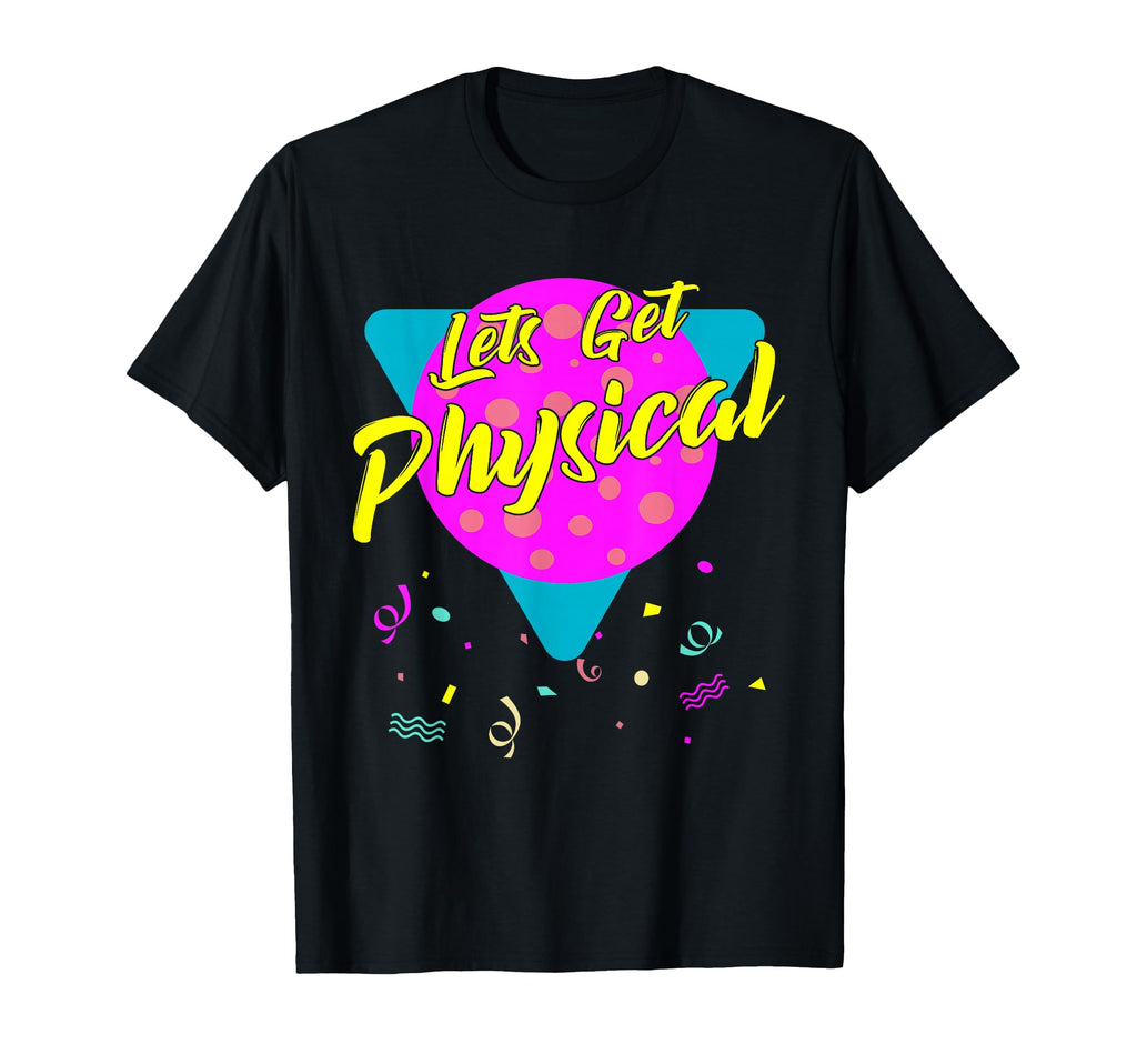 Lets Get Physical Workout Gym T-Shirt - Custom Art Print for Adults - T-Shirt, Sweatshirt, Hoodie