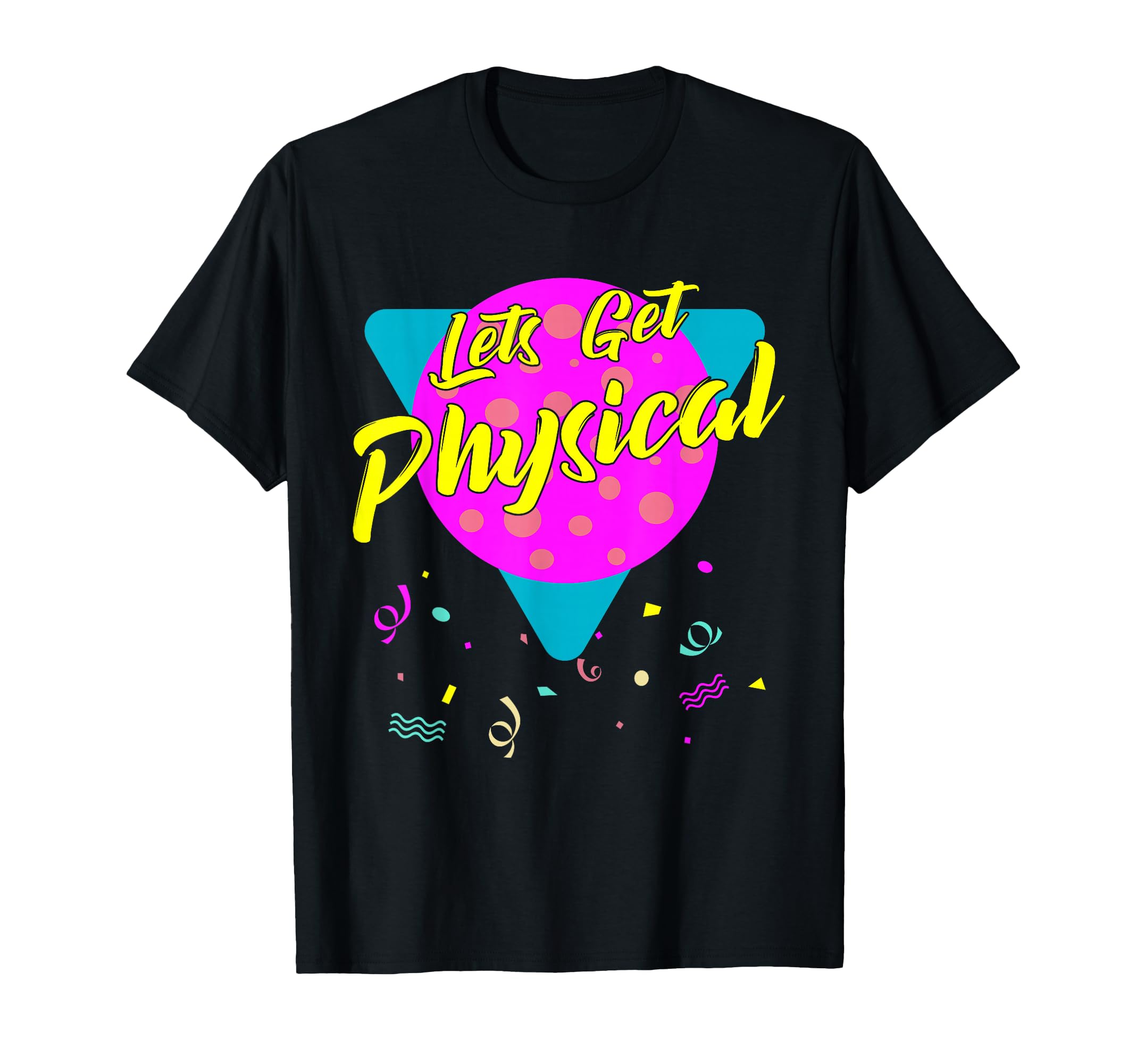 Lets Get Physical Workout Gym T-Shirt - Custom Art Print for Adults - T-Shirt, Sweatshirt, Hoodie