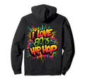 I Love 80S Hip Hop Old School Rap Music Hoodie - Novelty Apparel Unisex - T-Shirt, Sweatshirt, Hoodie