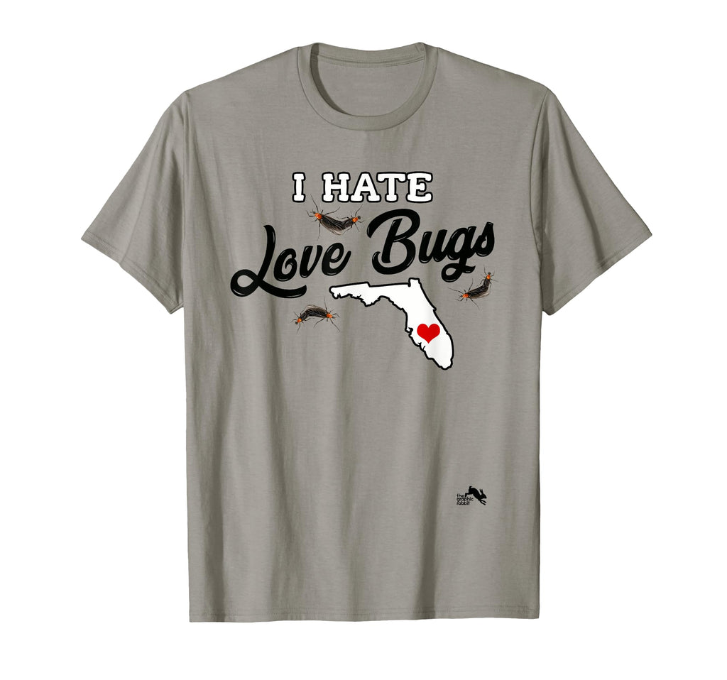 I Hate Love Bugs Florida T-Shirt - Aesthetic Graphic Men Women - T-Shirt, Sweatshirt, Hoodie