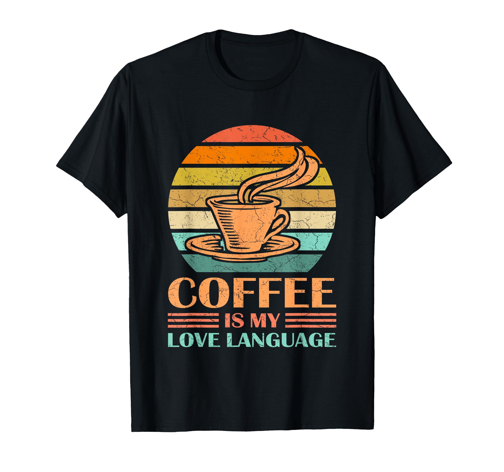 Coffee Is My Love Language Funny T-Shirt - Novelty Apparel Men Women - T-Shirt, Sweatshirt, Hoodie