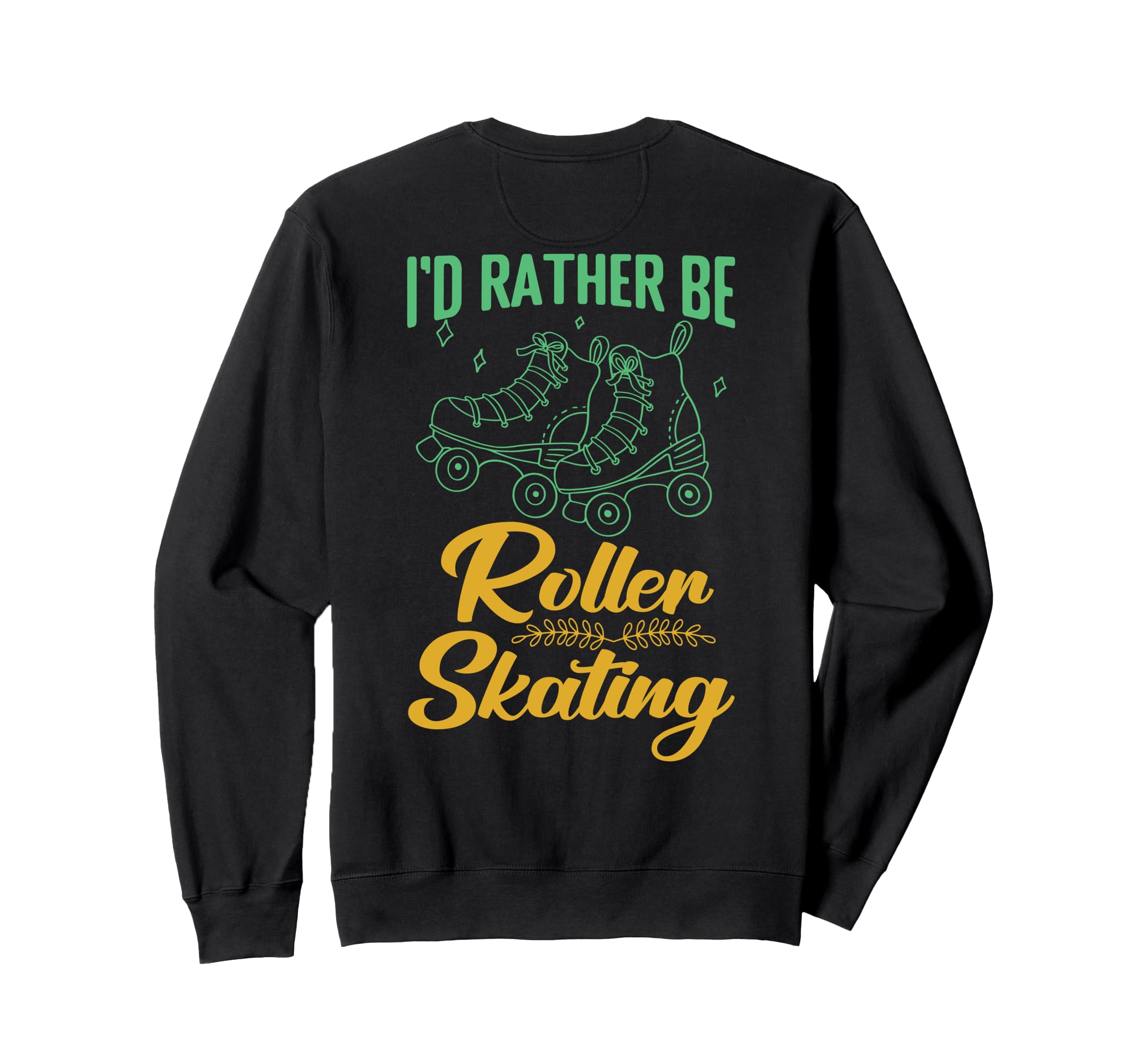 Id Rather Be Roller Skating Player Sweatshirt - Unique Graphic Unisex - T-Shirt, Sweatshirt, Hoodie