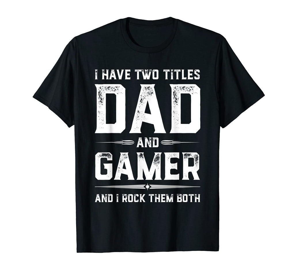 Funny Gamer Fathers Day I Have Two T-Shirt - Aesthetic Graphic for Adults - T-Shirt, Sweatshirt, Hoodie
