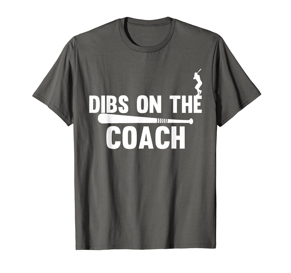 Dibs Coach Funny Baseball Gift T-Shirt - Custom Art Print Unisex - T-Shirt, Sweatshirt, Hoodie