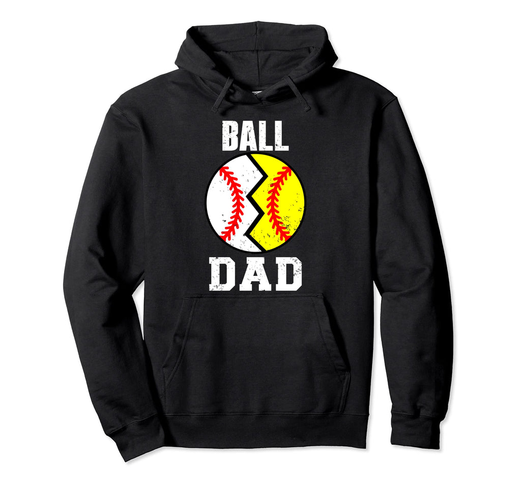Ball Dad Funny Baseball Softball Dad Hoodie - Novelty Apparel Unisex - T-Shirt, Sweatshirt, Hoodie
