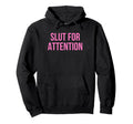 Slut Attention Funny Y2K Aesthetic Hoodie - Streetwear Style Unisex - T-Shirt, Sweatshirt, Hoodie