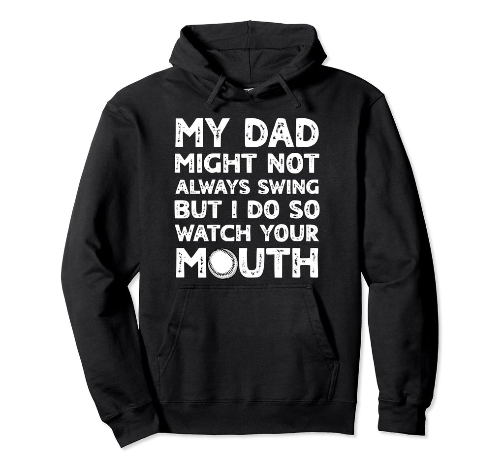 Baseball Dad Swing Watch Mouth Baseball Hoodie - Novelty Apparel Men Women - T-Shirt, Sweatshirt, Hoodie