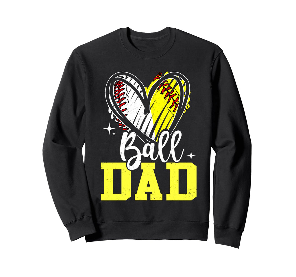 Ball Dad Softball Baseball Dad Sweatshirt - Casual Everyday Wear Unisex - T-Shirt, Sweatshirt, Hoodie