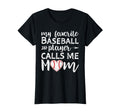 My Favorite Baseball Player Calls Me Mom T-Shirt - Unique Graphic Unisex - T-Shirt, Sweatshirt, Hoodie