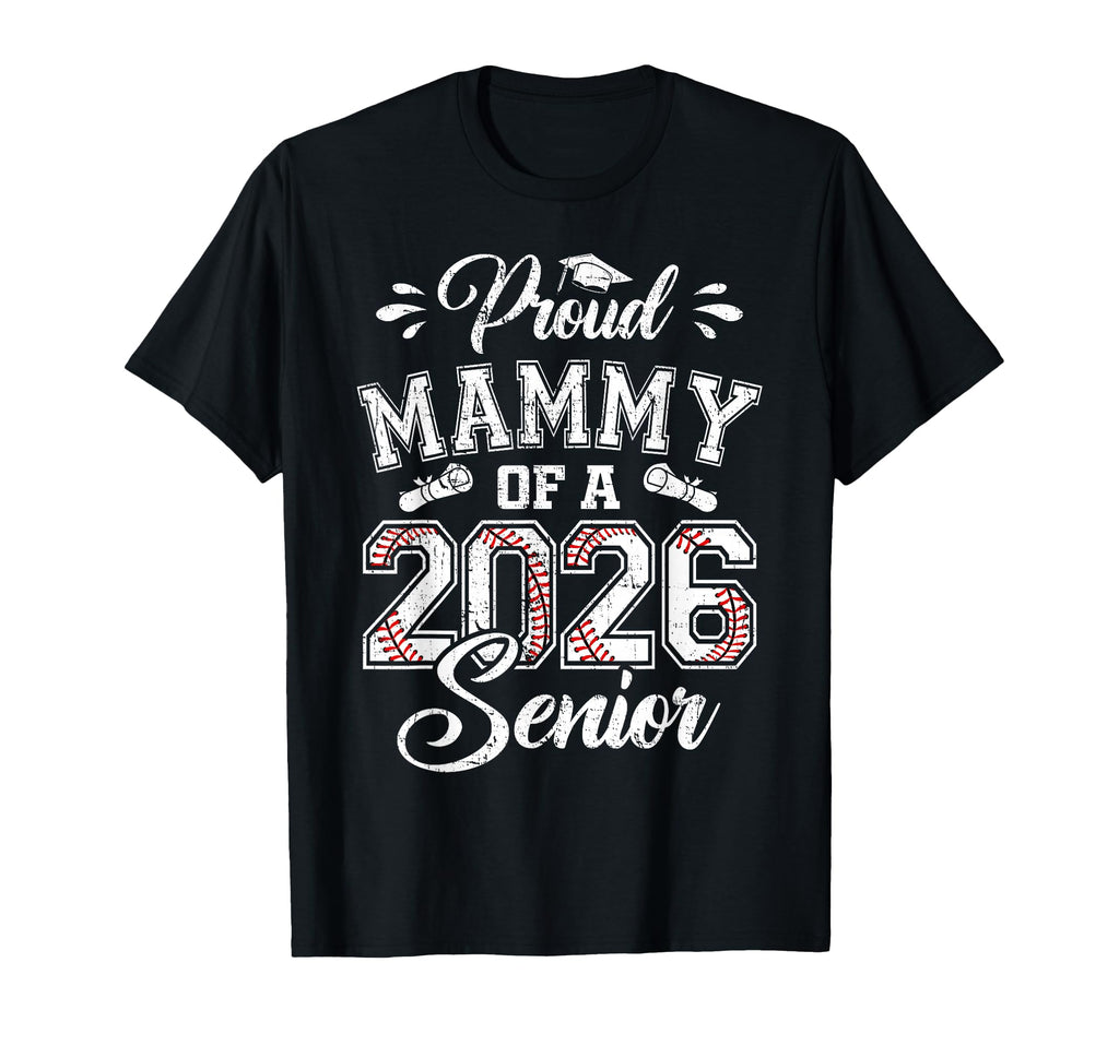 Proud Mammy 2026 Senior Baseball Graduate T-Shirt - Novelty Apparel Unisex - T-Shirt, Sweatshirt, Hoodie