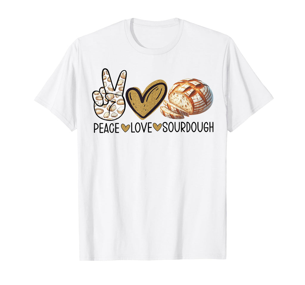Peace Love Sourdough Bread Making Homemade T-Shirt - Unique Graphic Unisex - T-Shirt, Sweatshirt, Hoodie
