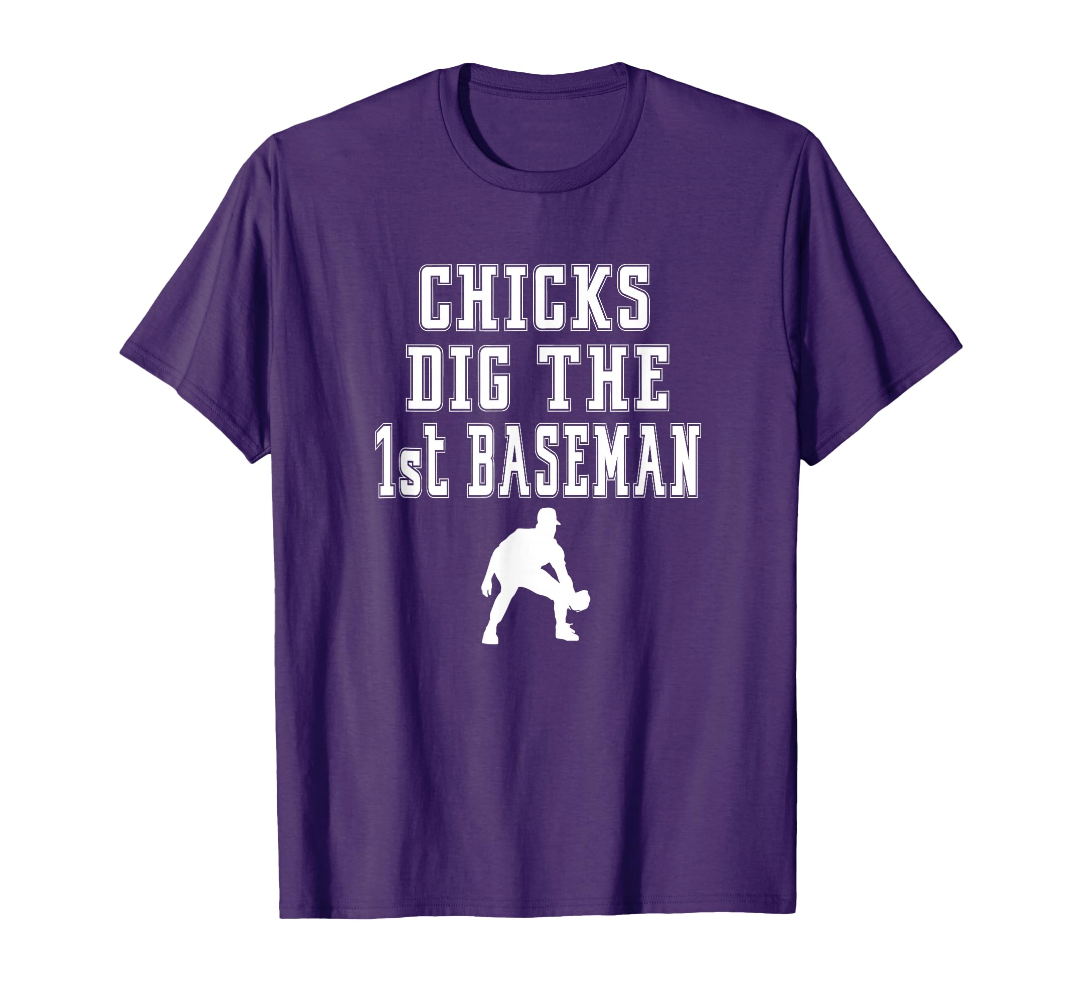 Chicks Dig First Baseman 1St First Base T-Shirt - Minimalist Print Unisex - T-Shirt, Sweatshirt, Hoodie