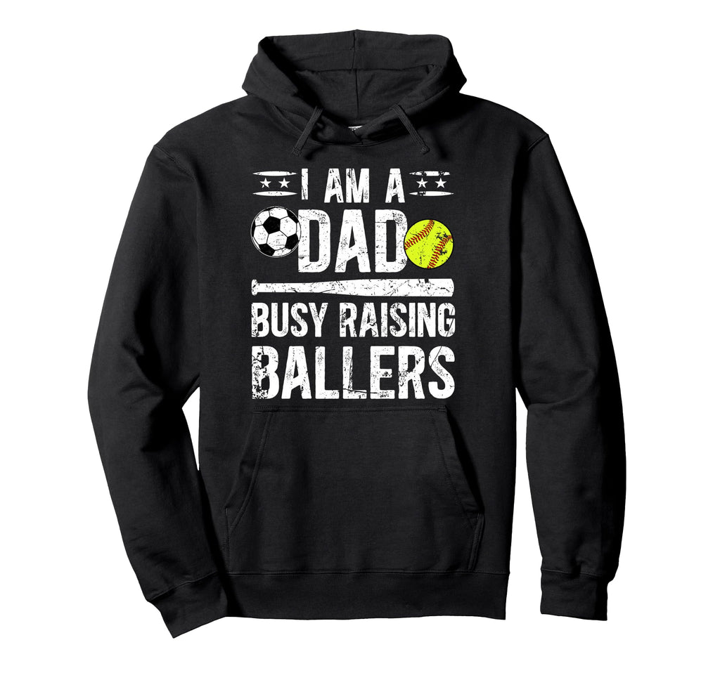 I Am Dad Busy Raising Ballers Softball Hoodie - Trendy Graphic for Adults - T-Shirt, Sweatshirt, Hoodie