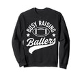 Busy Raising Ballers Football Cheer Sweatshirt - Trendy Graphic for Adults - T-Shirt, Sweatshirt, Hoodie