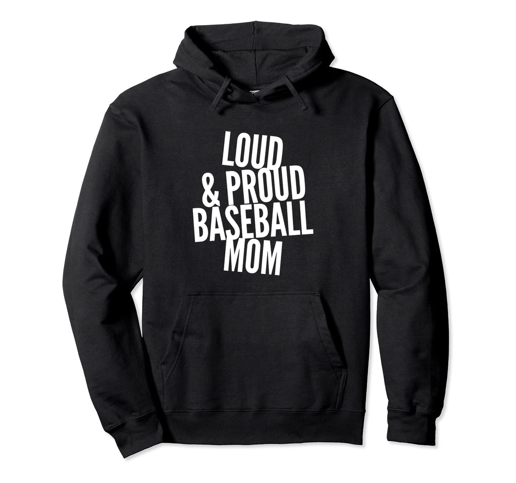 Funny Loud And Proud Baseball Moms Hoodie - Aesthetic Graphic for Adults - T-Shirt, Sweatshirt, Hoodie