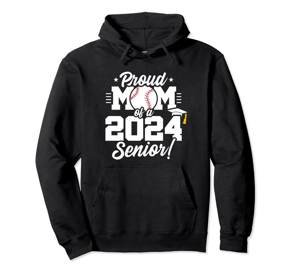 Class 2024 Senior Year Baseball Mom Hoodie - Fun Novelty Design Men Women - T-Shirt, Sweatshirt, Hoodie