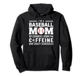 Baseball Mom Caffeine And Crazy Hoodie - Unique Graphic Men Women - T-Shirt, Sweatshirt, Hoodie
