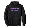I Like To Pet My Pussy 2000S Grunge Hoodie - Aesthetic Graphic Unisex - T-Shirt, Sweatshirt, Hoodie