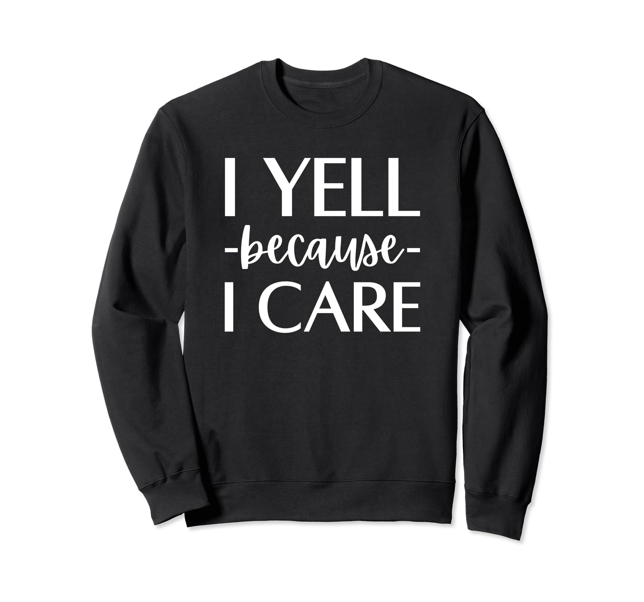 I Yell Because I Care Hockey Soccer Sweatshirt - Unique Graphic Unisex - T-Shirt, Sweatshirt, Hoodie
